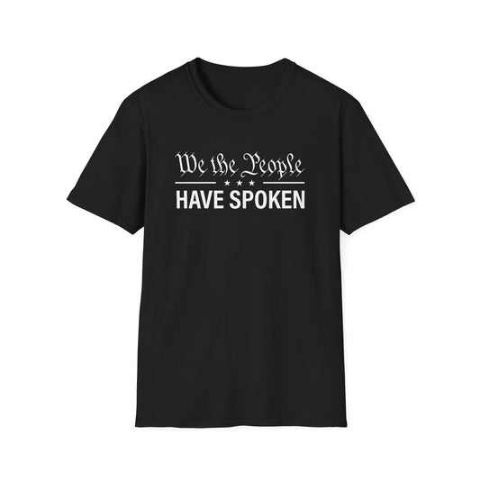 We the People Have Spoken T-Shirt